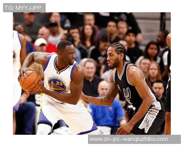 勇士与马刺激战西部决赛巅峰对决谁能问鼎联盟之巅